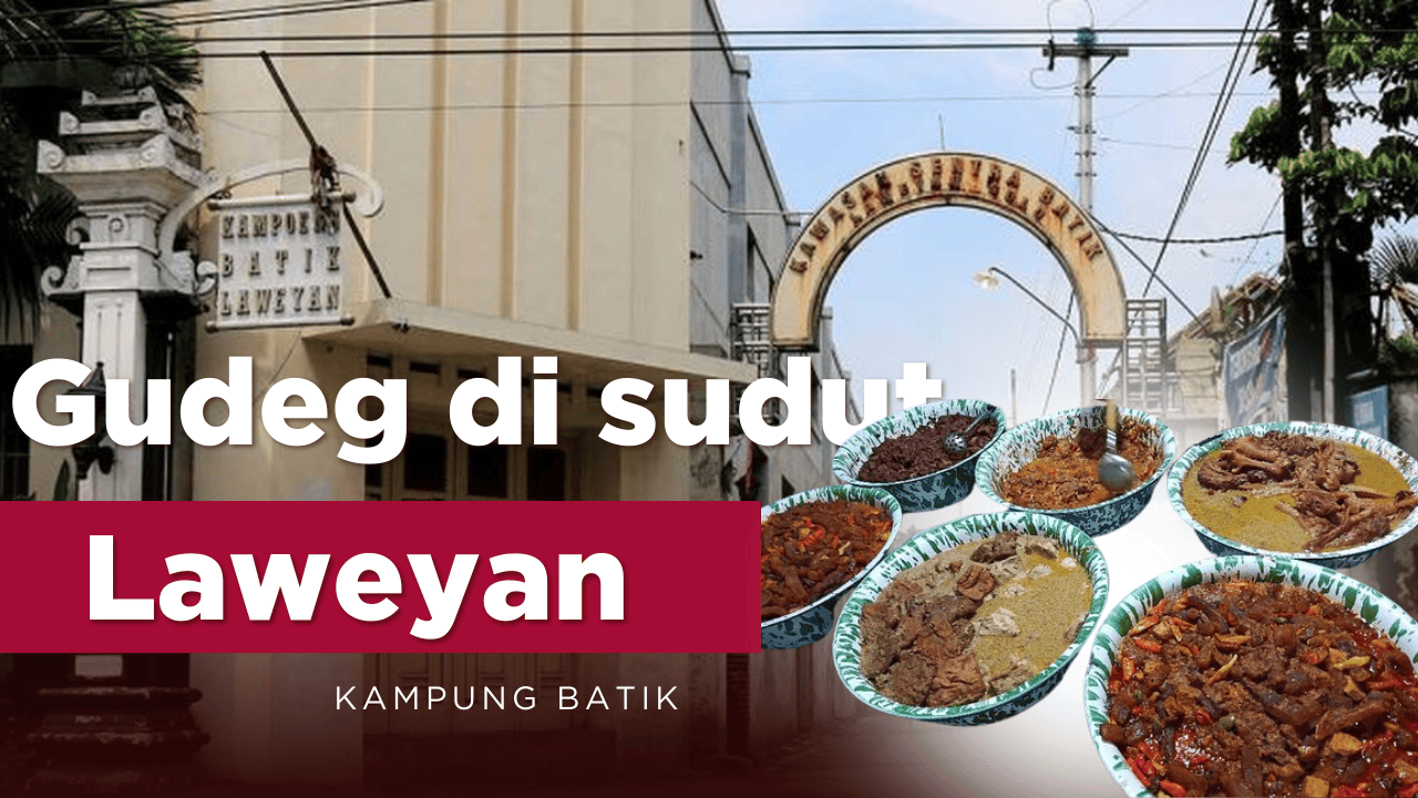 menemukan-gudeg-di-sudut-kampung-batik-laweyan-surakarta