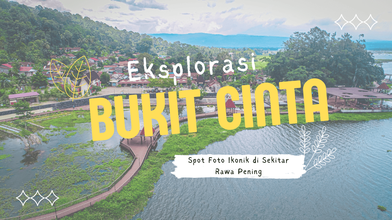 eksplorasi-bukit-cinta-spot-foto-ikonik-di-sekitar-rawa-pening