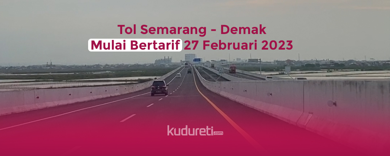 tol-semarang-demak-mulai-bertarif-per-akhir-februari-2023-berapa-tarifnya